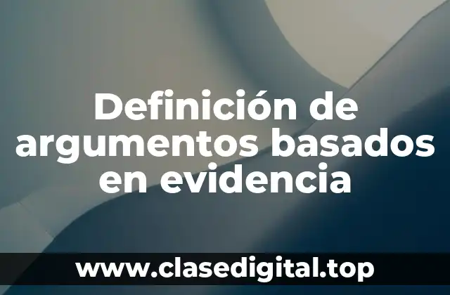 Definición de argumentos basados en evidencia