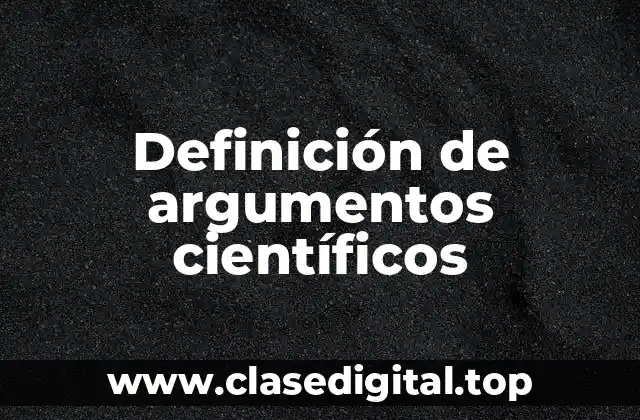 Definición de argumentos científicos