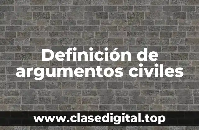 Definición de argumentos civiles