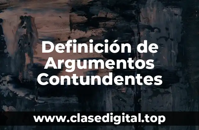 Definición de Argumentos Contundentes