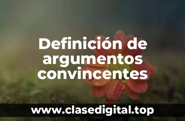Definición de argumentos convincentes