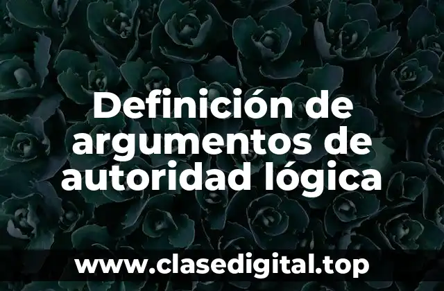 Definición de argumentos de autoridad lógica
