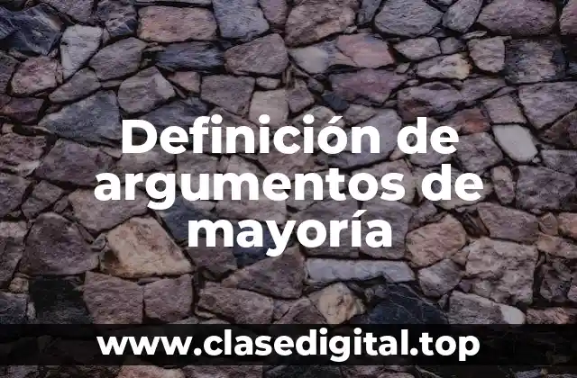 Definición de argumentos de mayoría