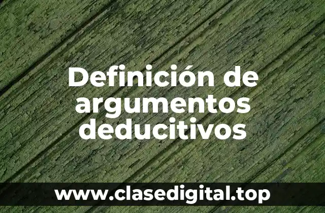 Ejemplos de argumentos deducitivos
