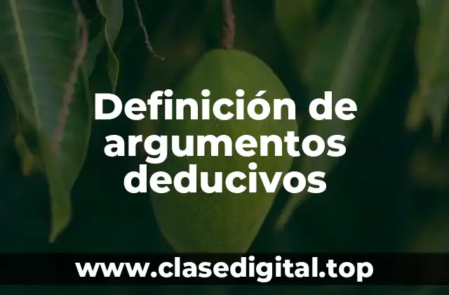 Definición de argumentos deducivos