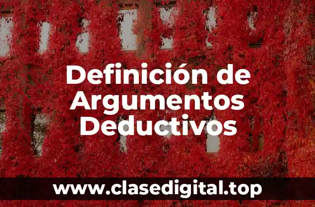 Ejemplos de Argumentos Deductivos