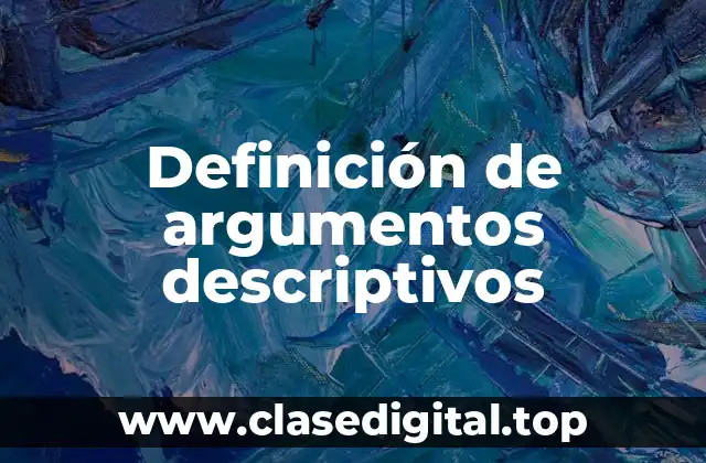 Definición de argumentos descriptivos