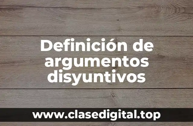 Definición de argumentos disyuntivos