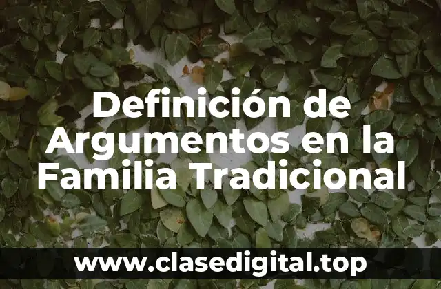 Definición de Argumentos en la Familia Tradicional