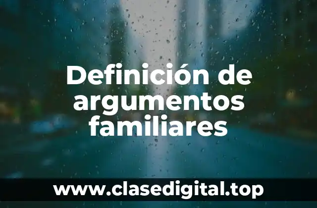 Definición de argumentos familiares