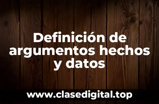 Definición de argumentos hechos y datos