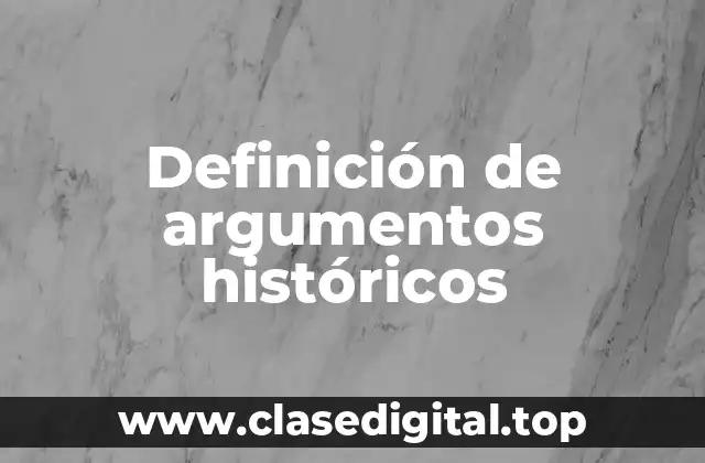 Definición de argumentos históricos