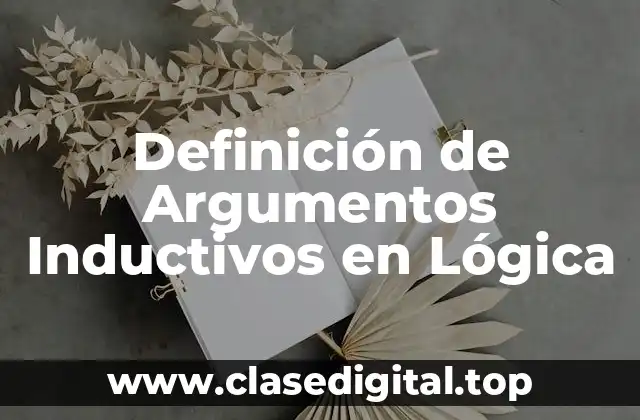 Definición de Argumentos Inductivos en Lógica