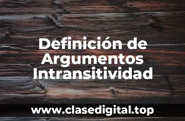 Definición de Argumentos Intransitividad