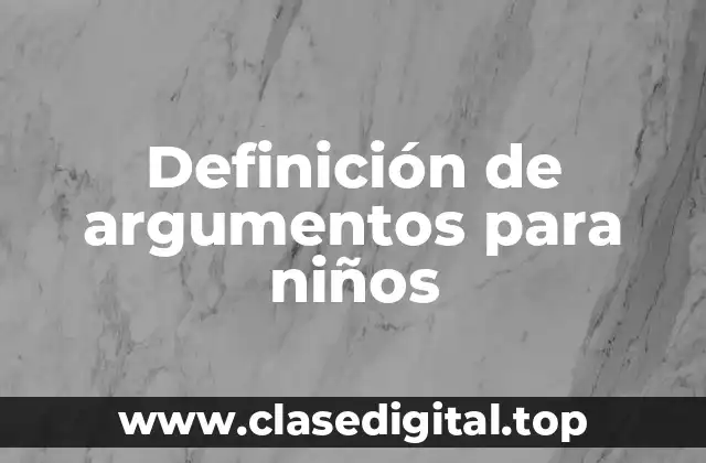 Definición de argumentos para niños
