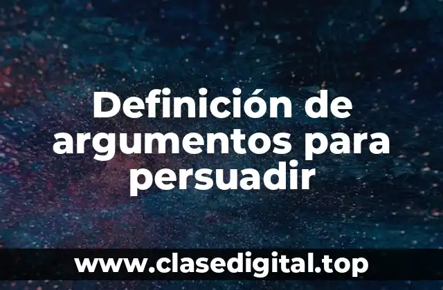 Ejemplos de argumentos para persuadir