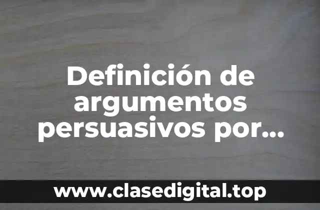 Definición de argumentos persuasivos por contradicción