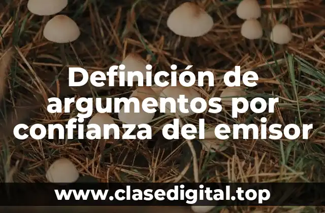Definición de argumentos por confianza del emisor
