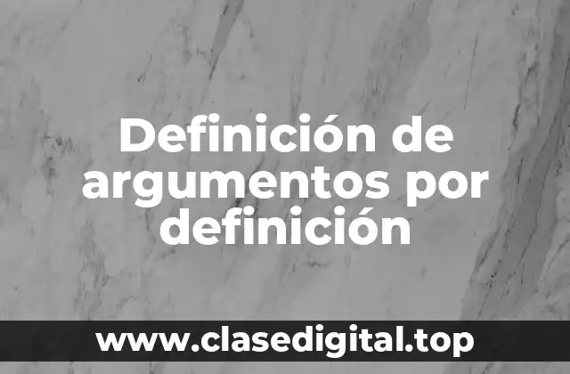Definición de argumentos por definición