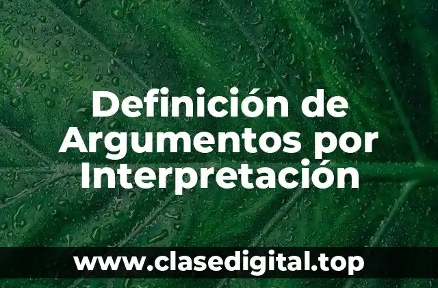 Definición de Argumentos por Interpretación