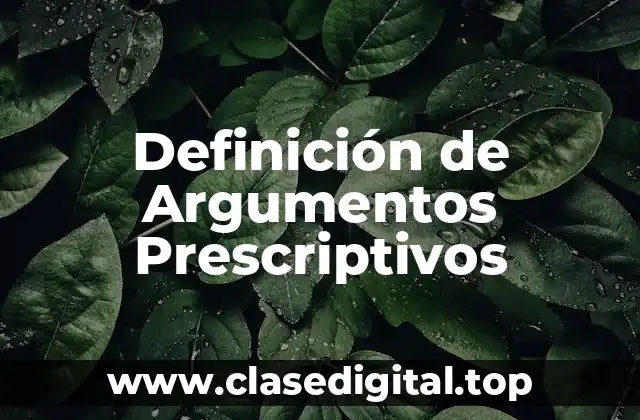 Definición de Argumentos Prescriptivos