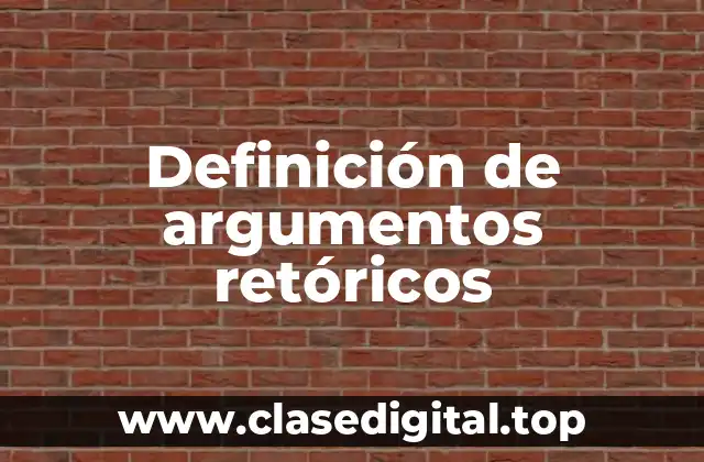 Definición de argumentos retóricos