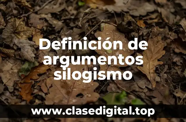 Definición de argumentos silogismo