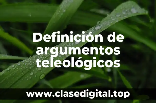 Definición de argumentos teleológicos