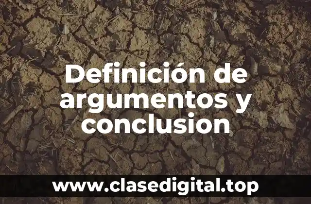 Definición de argumentos y conclusion