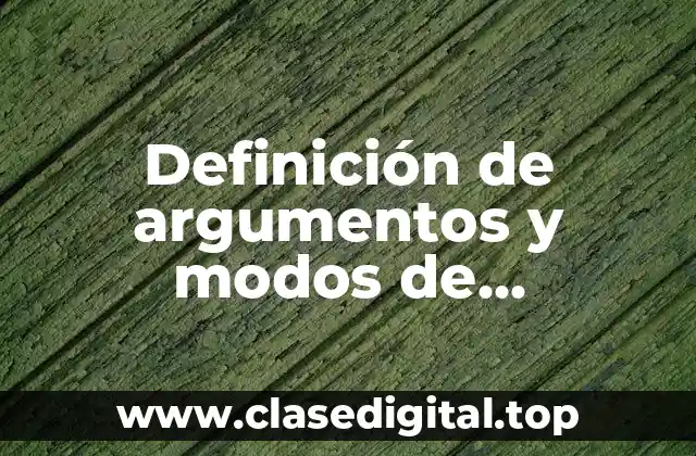 Definición de argumentos y modos de argumentar