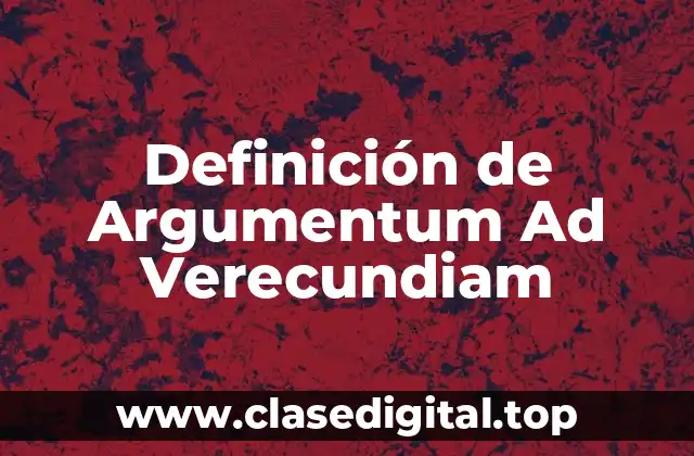 Definición de Argumentum Ad Verecundiam