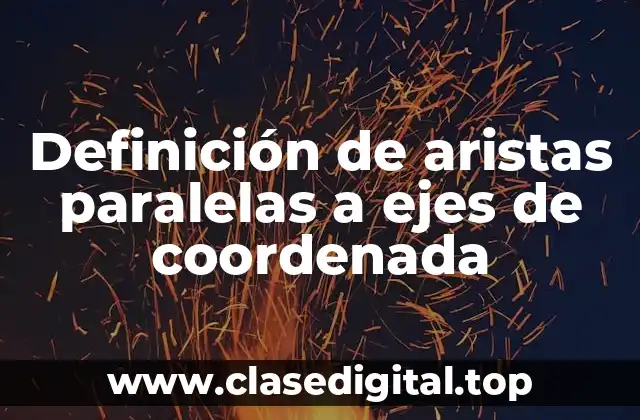 Definición de aristas paralelas a ejes de coordenada