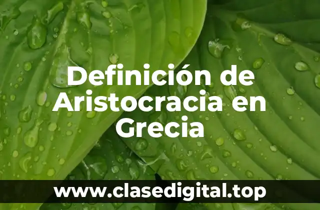 Definición de Aristocracia en Grecia