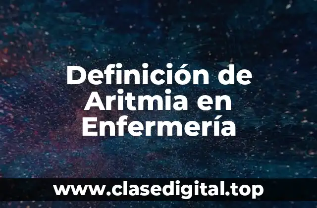 Definición de Aritmia en Enfermería