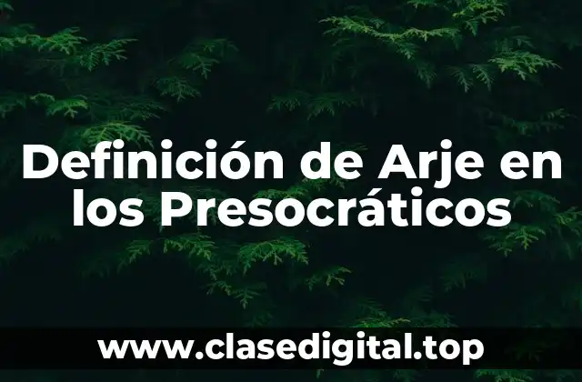 Definición de Arje en los Presocráticos