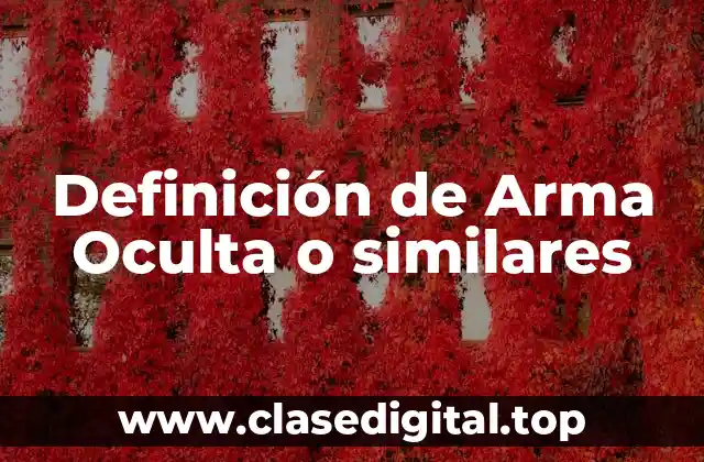 Definición de Arma Oculta o similares