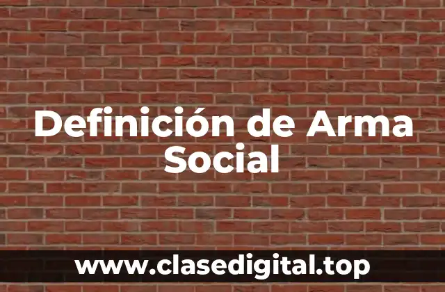 Definición de Arma Social