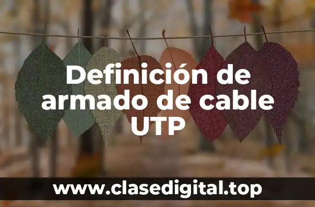Definición de armado de cable UTP