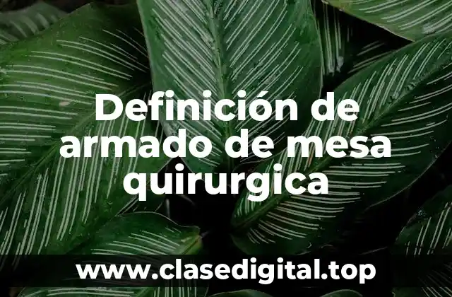 Definición de armado de mesa quirurgica