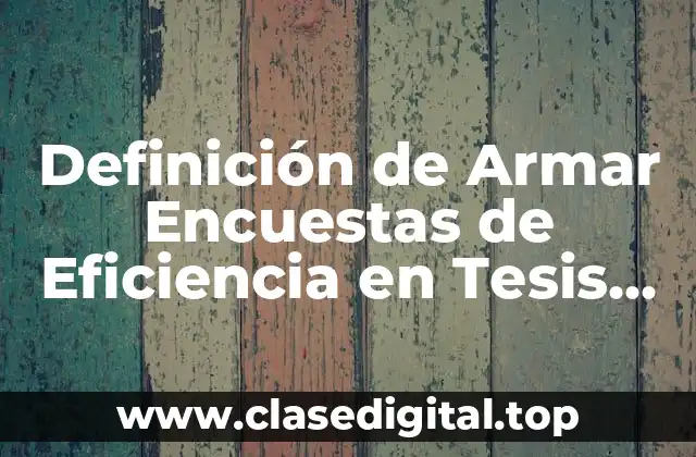 Definición de Armar Encuestas de Eficiencia en Tesis Doctoral