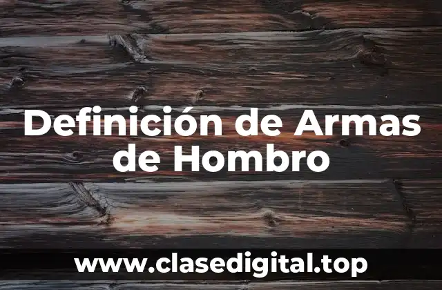 Definición de Armas de Hombro