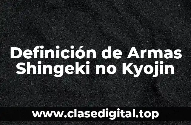 Definición técnica de Armas Shingeki no Kyojin