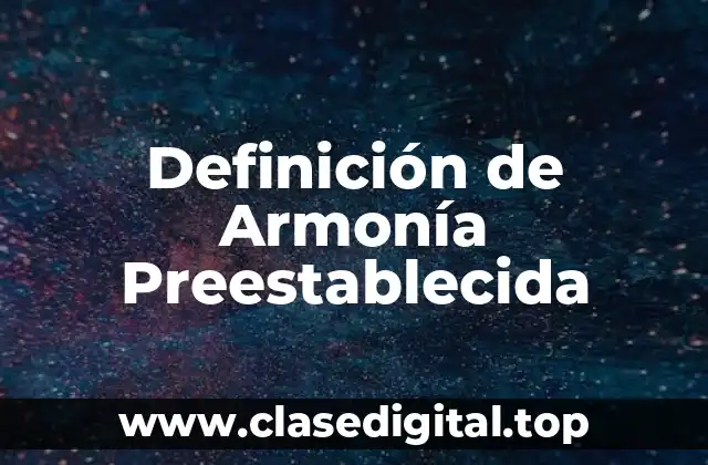 Definición de Armonía Preestablecida