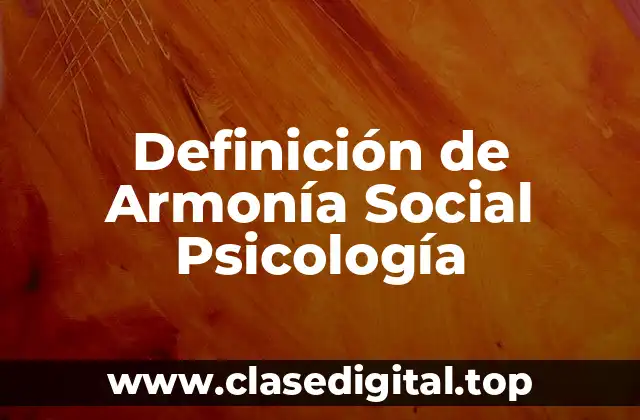 Definición de Armonía Social Psicología