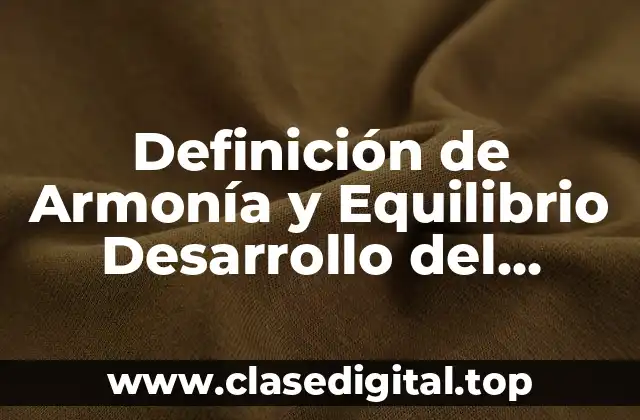 Definición de Armonía y Equilibrio Desarrollo del Potencial Humano