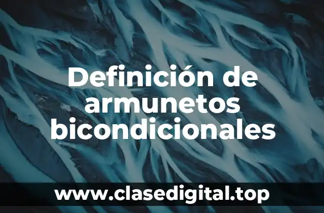 Definición de armunetos bicondicionales