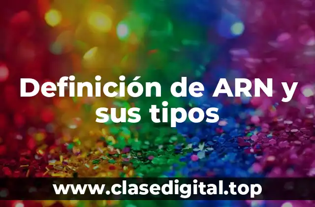 Definición de ARN y sus tipos