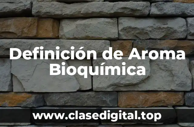 Definición de Aroma Bioquímica