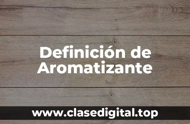 Definición de Aromatizante