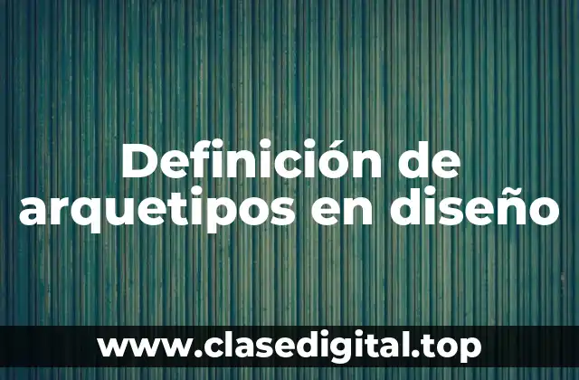 Definición de arquetipos en diseño